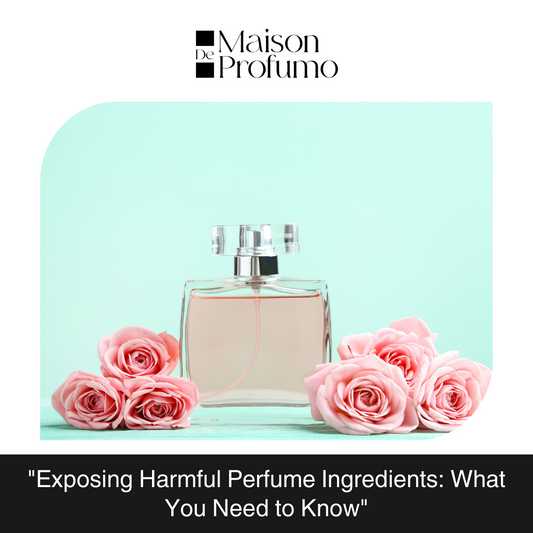 "Exposing Harmful Perfume Ingredients: What You Need to Know"