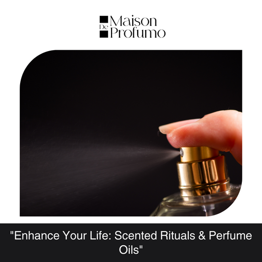 "Enhance Your Life: Scented Rituals & Perfume Oils"