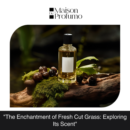 "The Enchantment of Fresh Cut Grass: Exploring Its Scent"