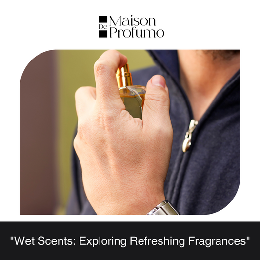 "Wet Scents: Exploring Refreshing Fragrances"