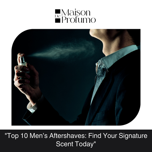 "Top 10 Men’s Aftershaves: Find Your Signature Scent Today"