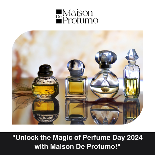 "Unlock the Magic of Perfume Day 2024 with Maison De Profumo!"