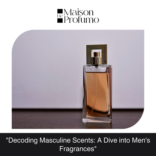 "Decoding Masculine Scents: A Dive into Men's Fragrances"