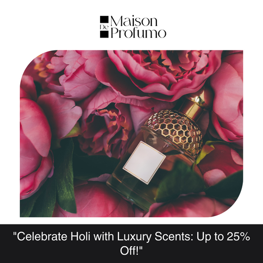 "Celebrate Holi with Luxury Scents: Up to 25% Off!"