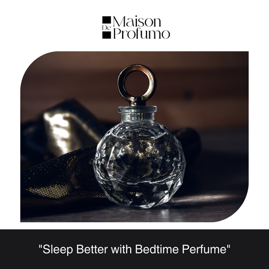 "Sleep Better with Bedtime Perfume"