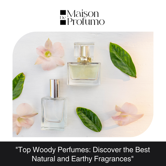 "Top Woody Perfumes: Discover the Best Natural and Earthy Fragrances"