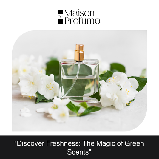 "Discover Freshness: The Magic of Green Scents"