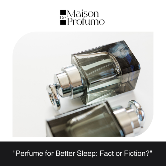 "Perfume for Better Sleep: Fact or Fiction?"