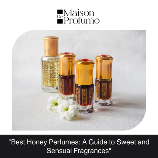 "Best Honey Perfumes: A Guide to Sweet and Sensual Fragrances"