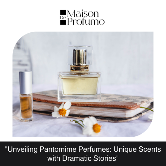 "Unveiling Pantomime Perfumes: Unique Scents with Dramatic Stories"