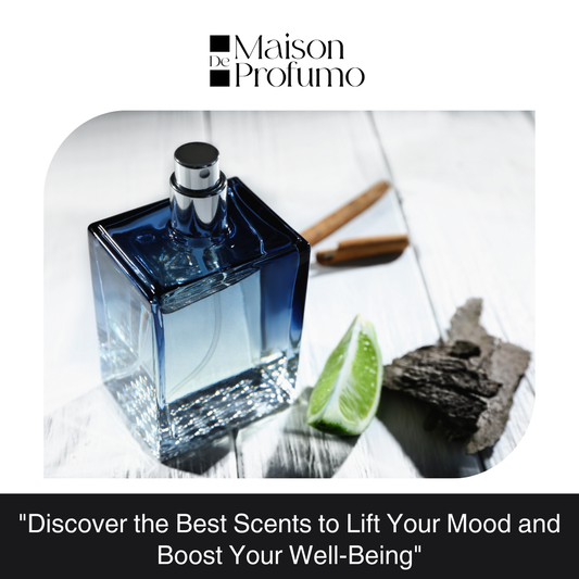 "Discover the Best Scents to Lift Your Mood and Boost Your Well-Being"