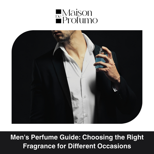 Men's Perfume Guide: Choosing the Right Fragrance for Different Occasions