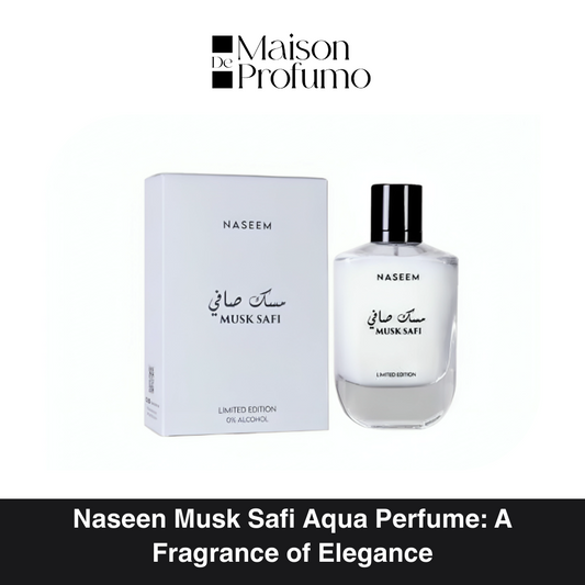 Naseen Musk Safi Aqua Perfume: A Fragrance of Elegance