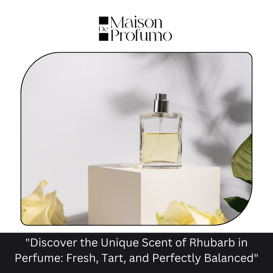 "Discover the Unique Scent of Rhubarb in Perfume: Fresh, Tart, and Perfectly Balanced"