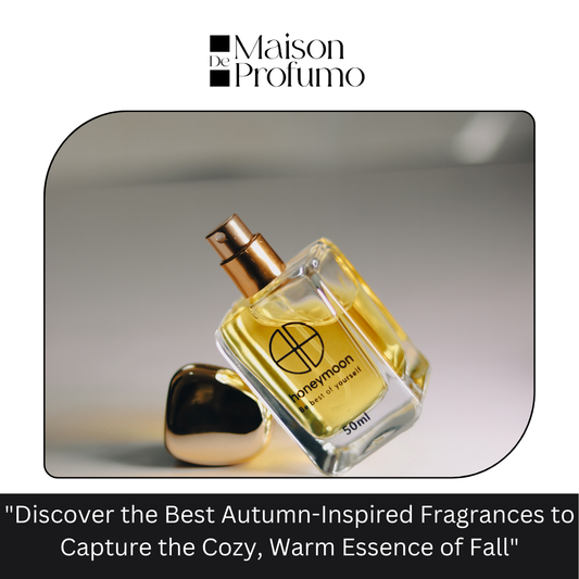 "Discover the Best Autumn-Inspired Fragrances to Capture the Cozy, Warm Essence of Fall"
