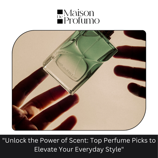 "Unlock the Power of Scent: Top Perfume Picks to Elevate Your Everyday Style"