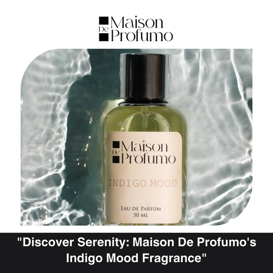 "Discover Serenity: Maison De Profumo's Indigo Mood Fragrance"