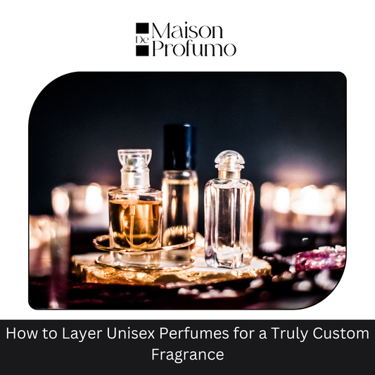 How to Layer Unisex Perfumes for a Truly Custom Fragrance