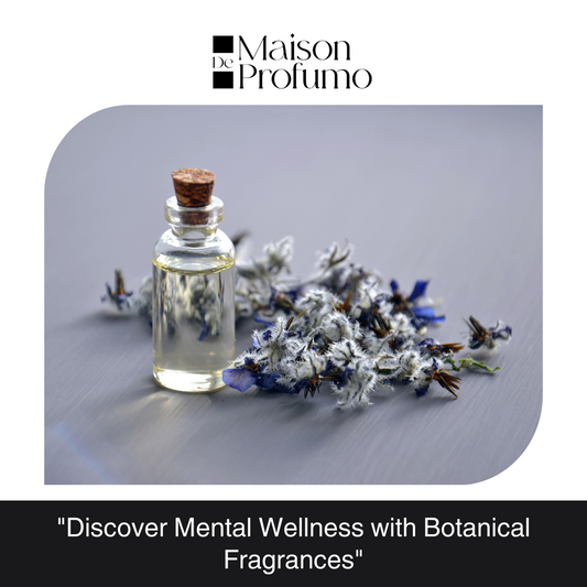"Discover Mental Wellness with Botanical Fragrances"