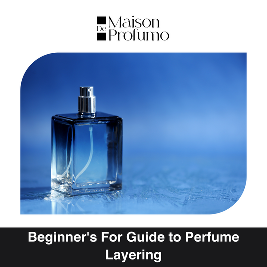 Beginner's For Guide to Perfume Layering