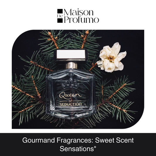 "Gourmand Fragrances: Sweet Scent Sensations"